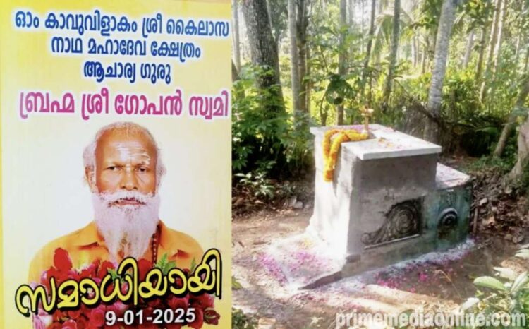 നെയ്യാറ്റിൻകര ഗോപന്റെ കല്ലറ തുറന്നു ; മൃതദേഹം കല്ലറയിൽ ഇരിക്കുന്ന നിലയിൽ